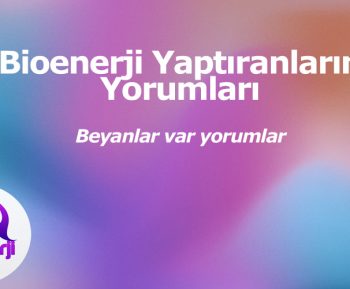 Bioenerji Yaptıranların Yorumları 2024